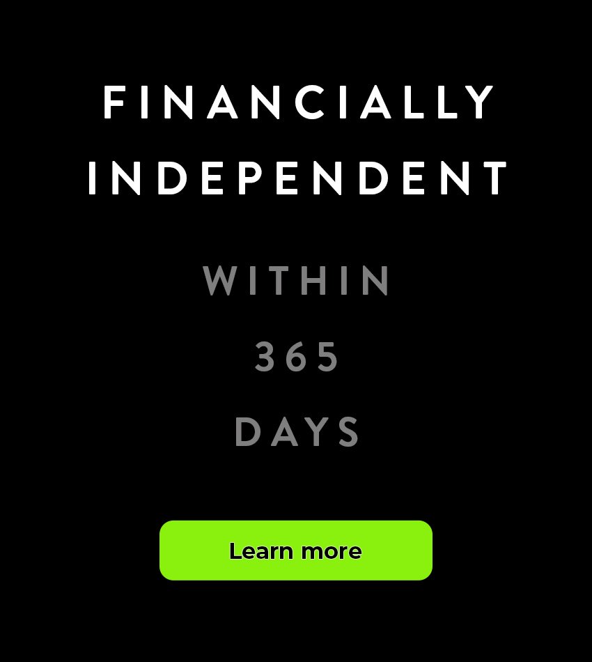 Financially Independent Within 365 Days